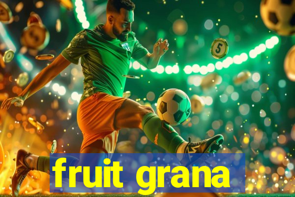 fruit grana